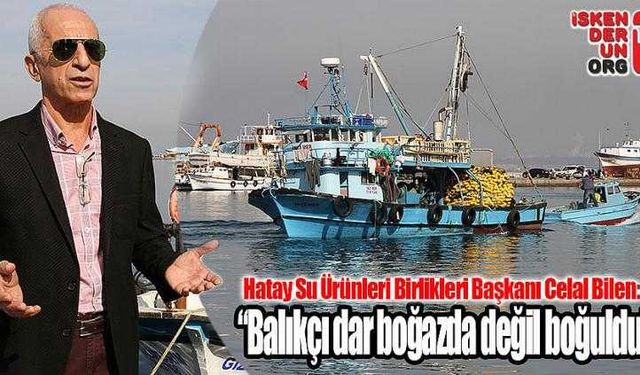 Bilen: “Balıkçı dar boğazda değil boğuldu”