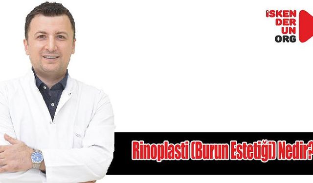 Rinoplasti (Burun Estetiği) Nedir?