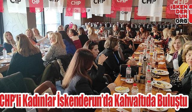 CHP’li Kadınlar Kahvaltıda Buluştu