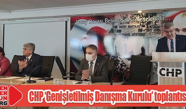 CHP ‘Genişletilmiş Danışma Kurulu’ toplantısı…