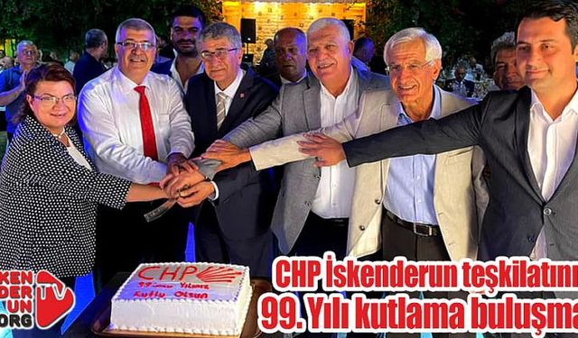 CHP İskenderun teşkilatı 99. Yılını kutladı…