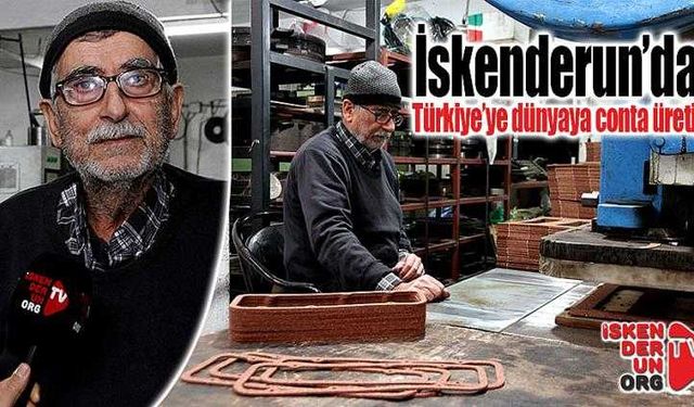  İskenderun’dan Türkiye’ye dünyaya conta üretiyor…