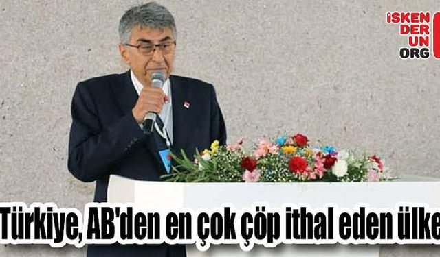 Parlar:“AB'den en çok çöp ithal eden ülke olduk”