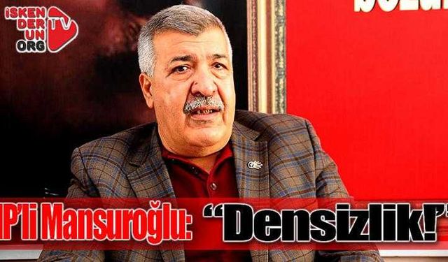 CHP’li Mansuroğlu; “Suriye’nin bildirisi densizlik!”