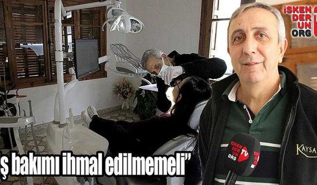  “Diş bakımı ihmal edilmemeli”