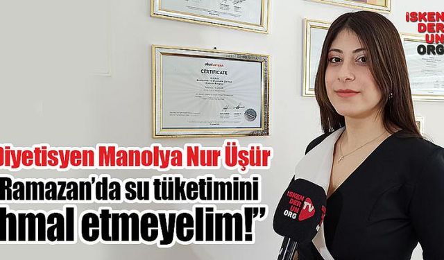 “Ramazan’da su tüketimini ihmal etmeyelim!”