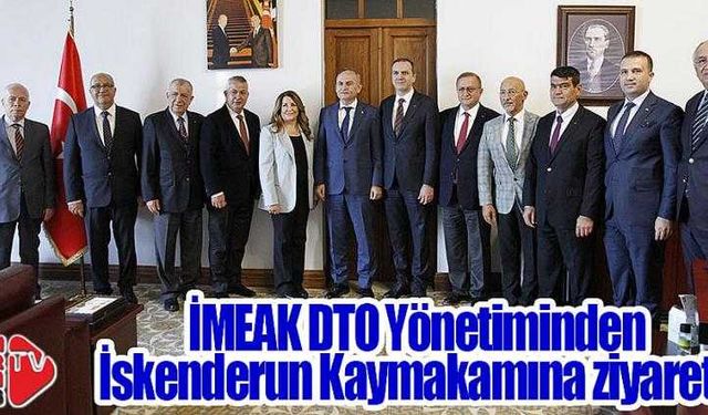 İMEAK DTO Yönetiminden İskenderun ziyareti…