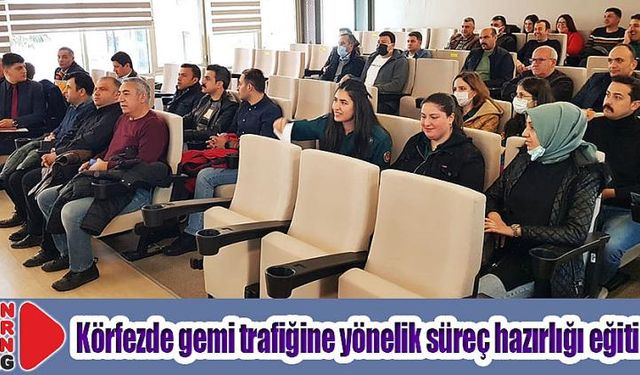 Körfezde gemi trafiğine yönelik süreç hazırlığı eğitimi…