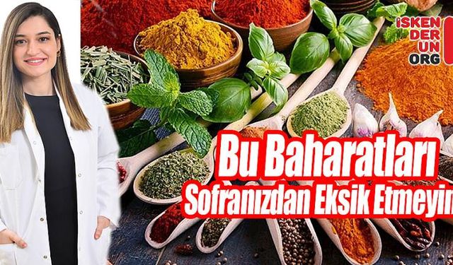 Bu Baharatları Sofranızdan Eksik Etmeyin