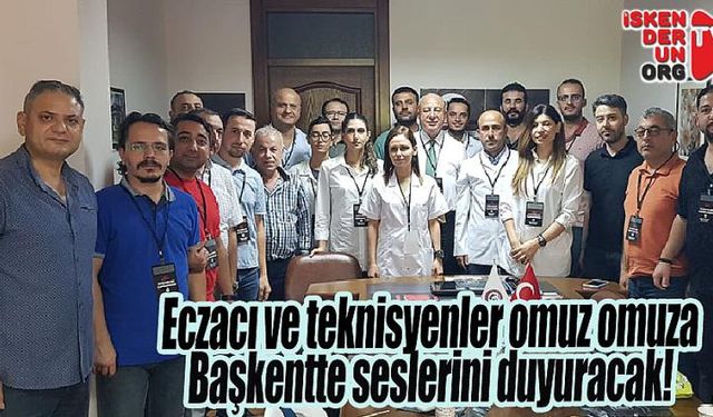 Eczacı ve teknisyenler omuz omuza seslerini duyuracak…