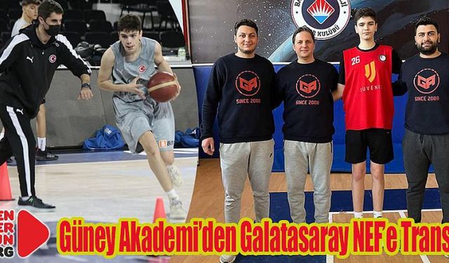 Güney Akademi’den Galatasaray NEF’e Transfer