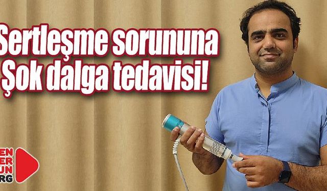 Sertleşme Sorununa Şok Dalga Tedavisi