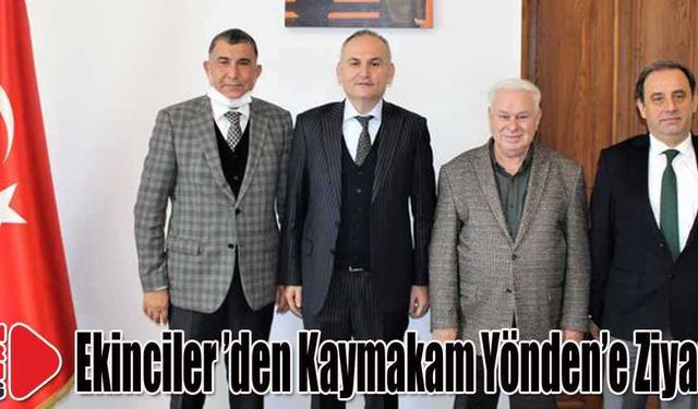 Ekinciler yönetimi Kaymakam Yönden'le sohbet etti