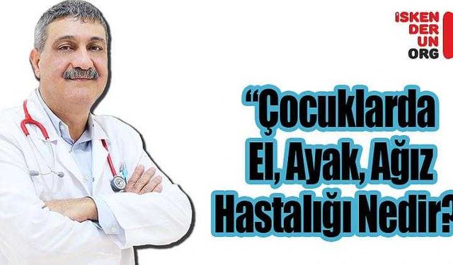 “Çocuklarda El, Ayak, Ağız Hastalığı Nedir?”