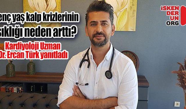 Genç yaş kalp krizlerinin sıklığı neden arttı?