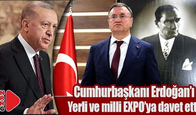 Cumhurbaşkanını yerli ve milli EXPO’ya davet etti!