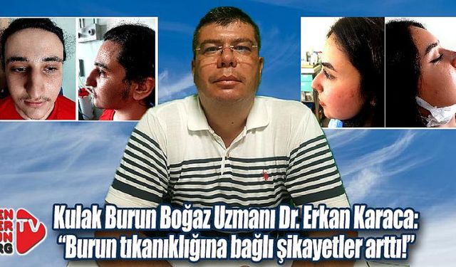 Dr. Karaca:“Burun tıkanıklığına bağlı şikayetler arttı!”