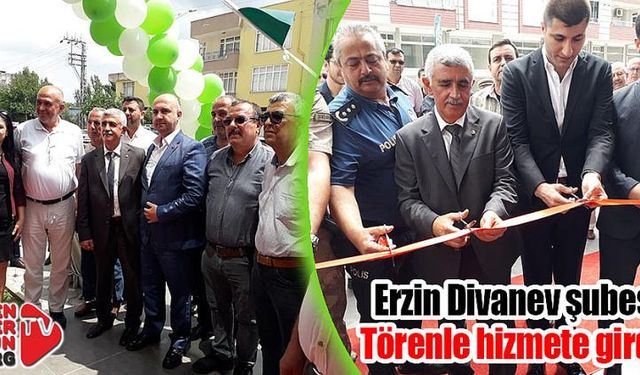 Divanev Erzin Şubesi törenle hizmete girdi…