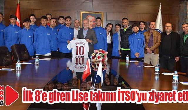 İlk 8’e giren Lise takımı İTSO’yu ziyaret etti