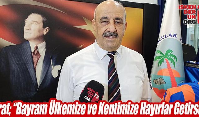  Fırat; “Bayram Ülkemize ve Kentimize Hayırlar Getirsin”