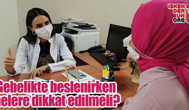 Gebelikte beslenirken nelere dikkat edilmeli?