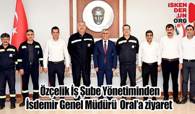 Özçelik İş yönetiminden Genel Müdür Oral’a ziyaret