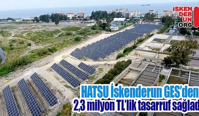 HATSU İskenderun GES’den 2,3 milyon TL'lik tasarruf