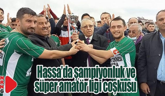 …Ve Hassa Belediye Spor Süper Amatör liginde