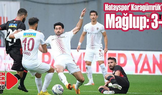 Atakaş Hatayspor’ Karagümrük’de mağlup: 3-0