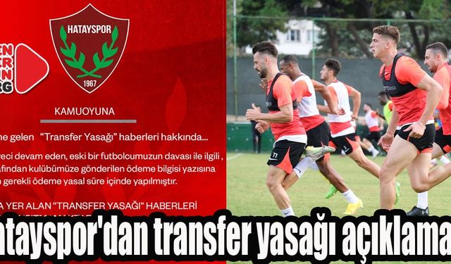 Hatayspor'dan transfer yasağı açıklaması!