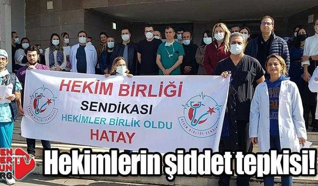 Hekimlerin sağlıkçılara şiddet tepkisi!