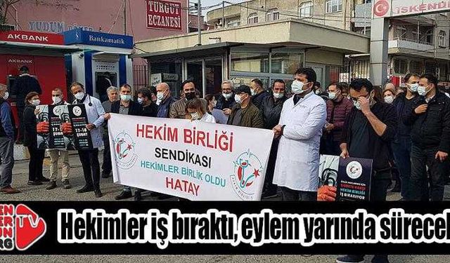 Hekimler iş bıraktı, eylem yarında sürecek!