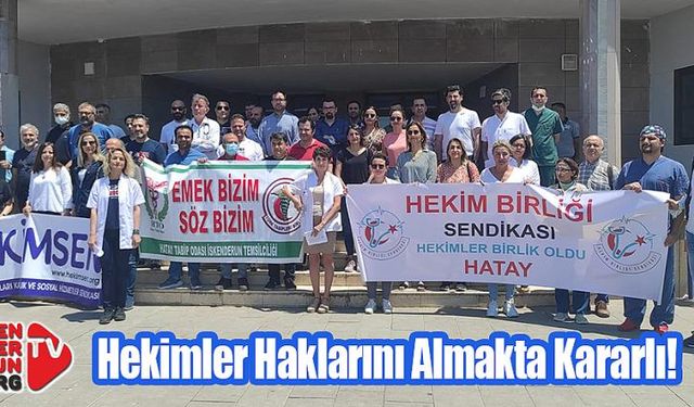 Hekimler Haklarını Almakta Kararlı!