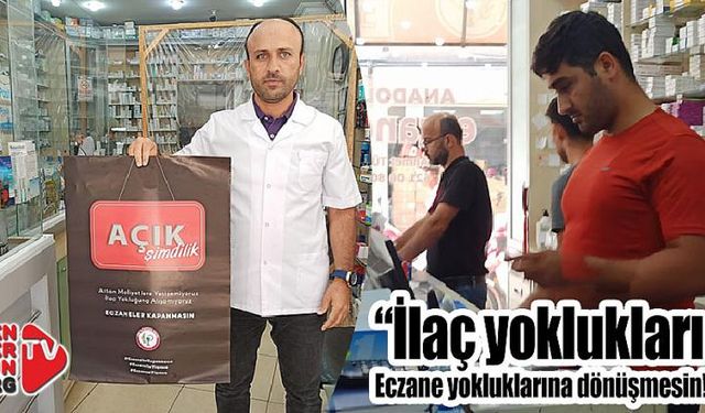 “İlaç yoklukları eczane yokluklarına dönüşmesin…”