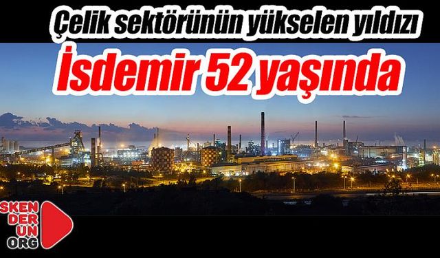 İsdemir 52 yaşında