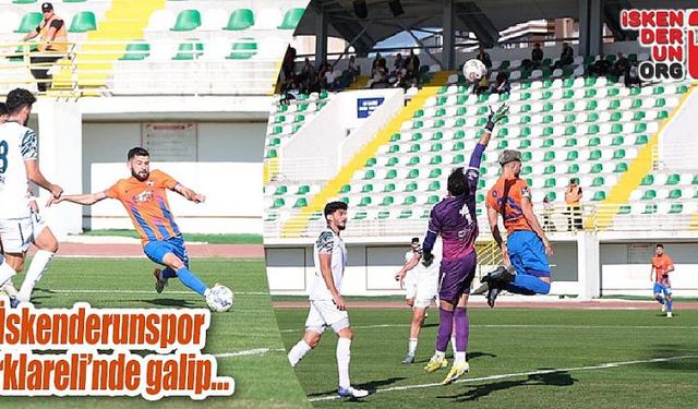 İskenderunspor Kırklareli’nde galip…