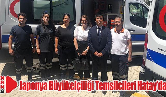  Japonya Büyükelçiliği Temsilcileri Hatay’da…