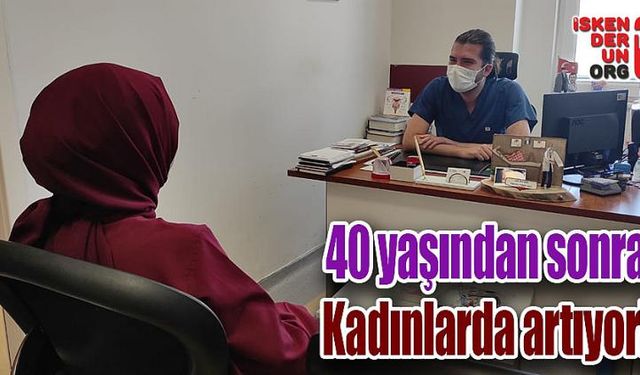 40 yaşından sonra kadınlarda artıyor…