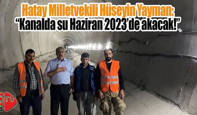 “Kanalda su Haziran 2023’de akacak!”