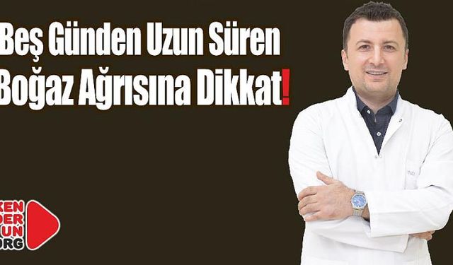 5 Günden Uzun Süren Boğaz Ağrısına Dikkat