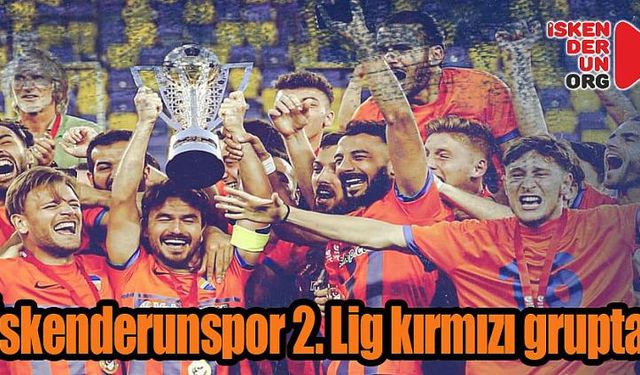 İskenderunspor 2. Lig kırmızı grupta…