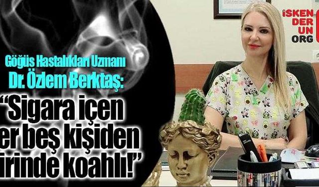 “Sigara içen her beş kişiden birinde koahlı!”