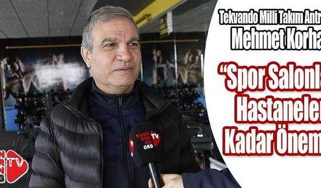 “Spor Salonları Hastaneler Kadar Önemli”