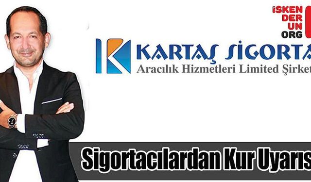 Sigortacılardan Kur Uyarısı