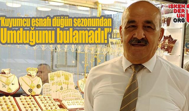 Kuyumcu esnafı düğün sezonundan ne umdu, ne buldu?