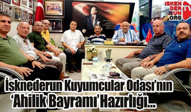 Kuyumcular Odasının ‘Ahilik Bayramı’ Hazırlığı…