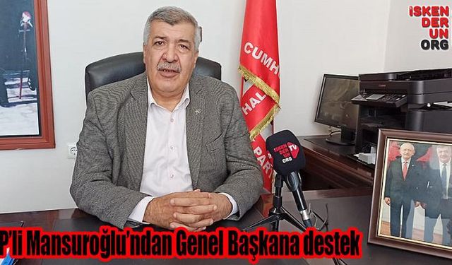 CHP’li Mansuroğlu’ndan Genel Başkana destek