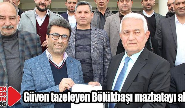 Güven tazeleyen Bölükbaşı mazbatayı aldı