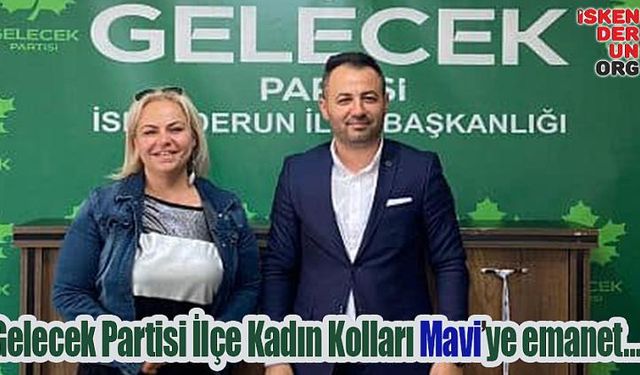 Gelecek Partisi İlçe Kadın Kolları Mavi’ye emanet…