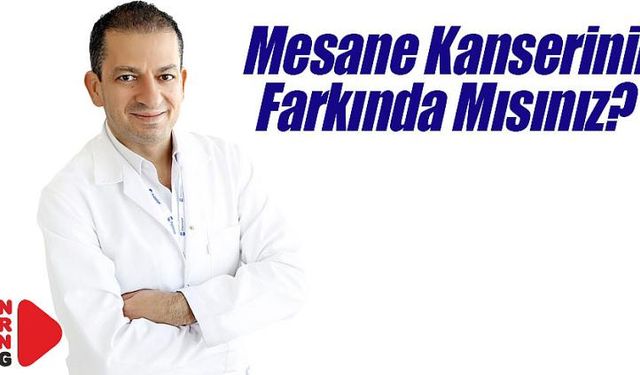 Mesane Kanserinin Farkında Mısınız?